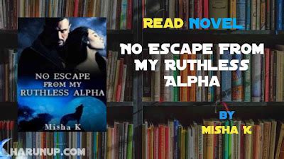 He is on the brink of losing himself to this madness until he finds Penelope. . No escape from my ruthless alpha 1081